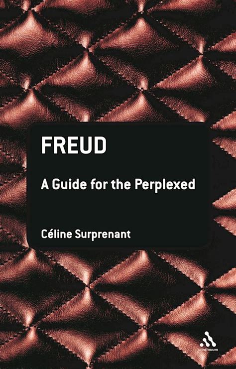 celine suppresant frued a gide for perplexed|Freud: A Guide for the Perplexed a book by Céline Surprenant.